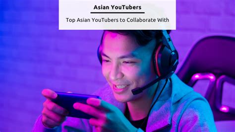 19 Best Asian YouTubers to Collaborate With in 2024 .